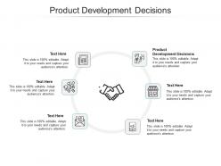 Product development decisions ppt powerpoint presentation summary images cpb