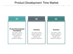 Product development time market ppt powerpoint presentation outline designs cpb