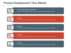 Product development time market ppt powerpoint presentation show graphics download cpb