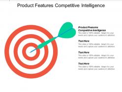 Product features competitive intelligence ppt powerpoint presentation ideas mockup cpb