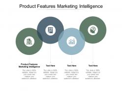Product features marketing intelligence ppt powerpoint presentation infographic cpb