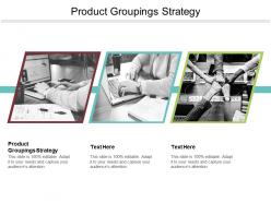 Product groupings strategy ppt powerpoint presentation ideas samples cpb