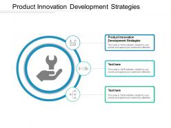 Product innovation development strategies ppt powerpoint presentation icon vector cpb