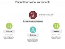 Product innovation investments ppt powerpoint presentation visual aids pictures cpb