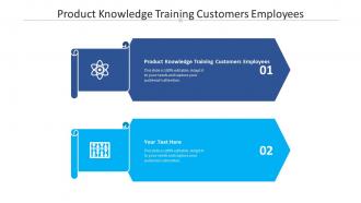 Product knowledge training customers employees ppt powerpoint presentation summary cpb