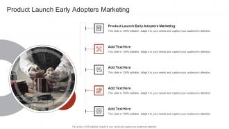 Product Launch Early Adopters Marketing In Powerpoint And Google Slides Cpb