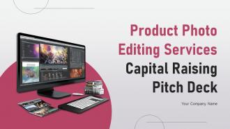 Product Photo Editing Services Capital Raising Pitch Deck Ppt Template