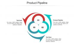 Product pipeline ppt powerpoint presentation outline templates cpb
