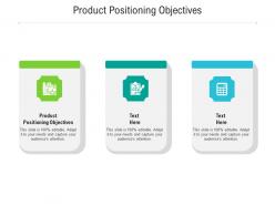Product positioning objectives ppt powerpoint presentation gallery picture cpb