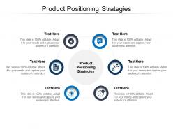 Product positioning strategies ppt powerpoint presentation model clipart images cpb