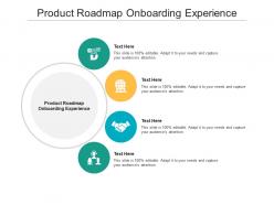 Product roadmap onboarding experience ppt powerpoint presentation diagram ppt cpb