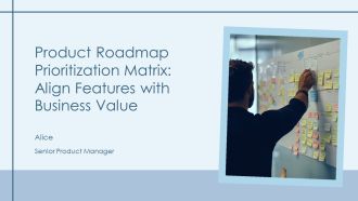 Product Roadmap Prioritization Matrix Align Features With Business Value PPT Summary AT