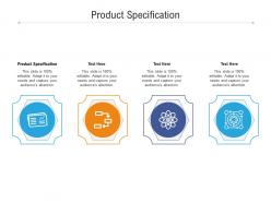 Product specification ppt powerpoint presentation model pictures cpb