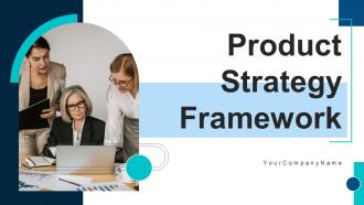 Product Strategy Framework Powerpoint Ppt Template Bundles