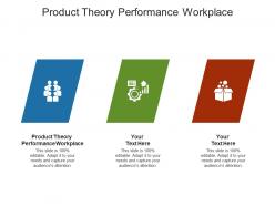 Product theory performance workplace ppt powerpoint presentation portfolio background cpb