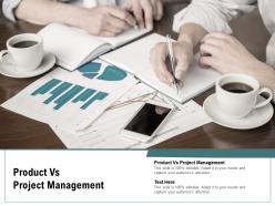 Product vs project management ppt powerpoint presentation pictures vector cpb