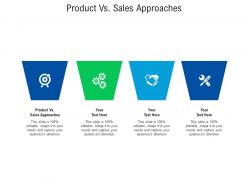 Product vs sales approaches ppt powerpoint presentation model samples cpb