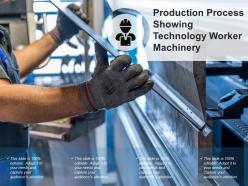 Production process showing technology worker machinery