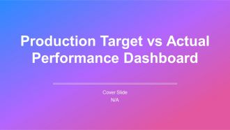 Production Target Vs Actual Performance Dashboard PPT Example AT Production Target Vs Actual Performance Dashboard PPT Example AT