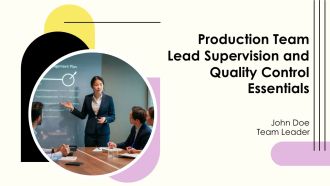 Production Team Lead Supervision And Quality Control Essentials PPT Guidelines AT