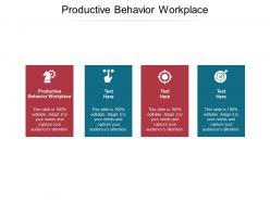 Productive behavior workplace ppt powerpoint presentation portfolio graphic tips cpb