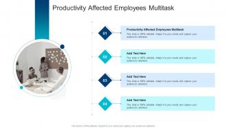 Productivity Affected Employees Multitask In Powerpoint And Google Slides Cpb