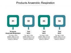 Products anaerobic respiration ppt powerpoint presentation professional example cpb