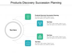 Products discovery succession planning ppt powerpoint presentation infographics demonstration cpb