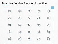Profession planning roadmap icons slide ppt powerpoint presentation inspiration