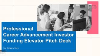 Professional Career Advancement Investor Funding Elevator Pitch Deck Ppt Template