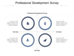 Professional development survey ppt powerpoint presentation layouts graphics example cpb