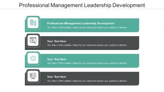 Professional Management Leadership Development Ppt Powerpoint Presentation Pictures Graphics Cpb