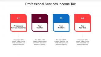 Professional Services Income Tax Ppt Powerpoint Presentation Gallery Microsoft Cpb