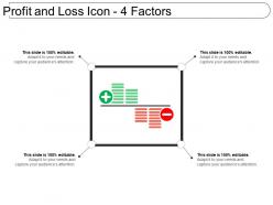 Profit And Loss Icon 4 Factors Powerpoint Slides
