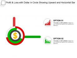 Profit And Loss With Dollar In Circle Showing Upward And Horizontal Bar