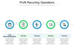 Profit recurring operations ppt powerpoint presentation pictures background images cpb