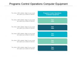 Programs control operations computer equipment ppt powerpoint presentation professional show cpb