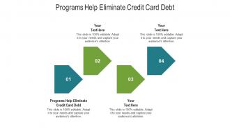 Programs help eliminate credit card debt ppt powerpoint presentation infographic images cpb