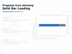 Progress icon showing solid bar loading