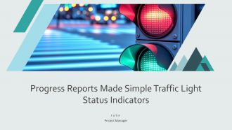 Progress Reports Made Simple Traffic Light Status Indicators PPT Structure AT