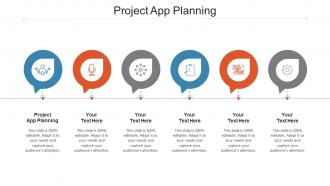 Project App Planning Ppt Powerpoint Presentation Ideas Skills Cpb