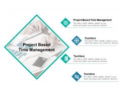 Project based time management ppt powerpoint presentation summary cpb