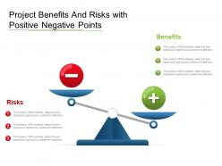 Project Benefits And Risks With Positive Negative Points