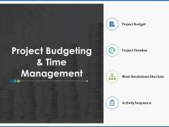 Project budgeting and time management project timeline ppt powerpoint sldies