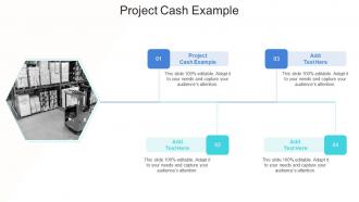 Project Cash Example In Powerpoint And Google Slides Cpb