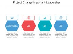 Project change important leadership ppt powerpoint presentation ideas design ideas cpb