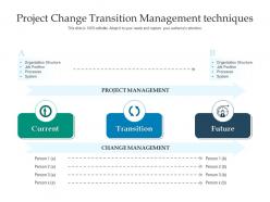 Project change transition management techniques