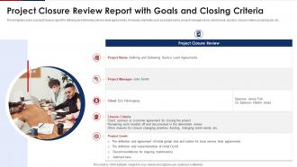 Project Closure Review Report With Goals And Closing Criteria
