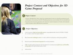 Project context and objectives for 3d game proposal ppt powerpoint presentation slides