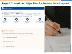 Project context and objectives for business loan proposal ppt powerpoint presentation background